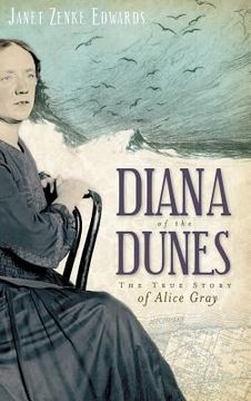 portada Diana of the Dunes: The True Story of Alice Gray (en Inglés)