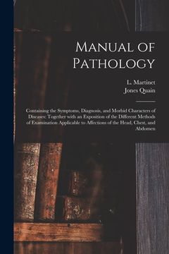 portada Manual of Pathology: Containing the Symptoms, Diagnosis, and Morbid Characters of Diseases: Together With an Exposition of the Different Me (en Inglés)