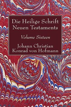 portada Die Heilige Schrift Neuen Testaments, Volume Sixteen: Elfter Theil. Biblische Theologie Des Neuen Testaments (en Alemán)