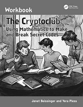 portada The Cryptoclub Workbook: Using Mathematics to Make and Break Secret Codes (en Inglés)