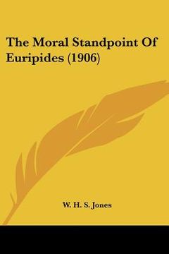 portada the moral standpoint of euripides (1906) (en Inglés)