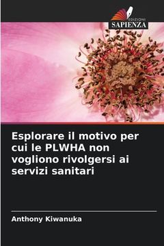 portada Esplorare il motivo per cui le PLWHA non vogliono rivolgersi ai servizi sanitari (en Italiano)