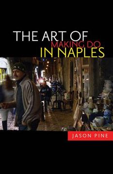 portada the art of making do in naples (en Inglés)
