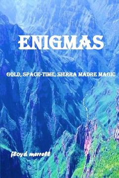 portada Enigmas: Gold, Space-Time, Sierra Madre Magic (in English)