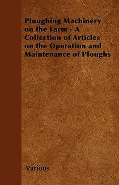 portada ploughing machinery on the farm - a collection of articles on the operation and maintenance of ploughs