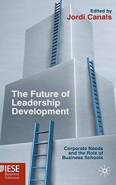 portada The Future of Leadership Development: Corporate Needs and the Role of Business Schools (Iese Business Collection) 