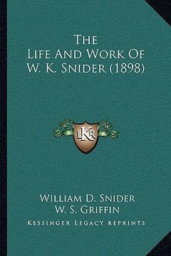 portada the life and work of w. k. snider (1898) (en Inglés)