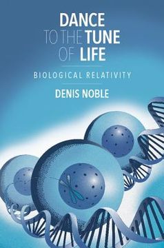 portada Dance to the Tune of Life: Biological Relativity (en Inglés)