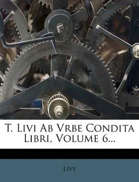 portada T. Livi AB Vrbe Condita Libri, Volume 6... (en Alemán)