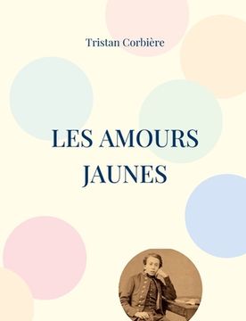 portada Les Amours jaunes: Recueil de poésie de Tristan Corbière (en Francés)