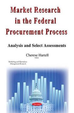 portada Market Research in the Federal Procurement Process: Analysis and Select Assessments