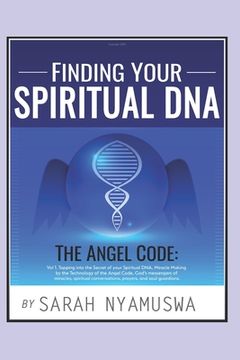 portada Finding Your Spiritual DNA: THE ANGEL CODE: Tapping into the Secret of your Spiritual DNA, Miracle Making by the Technology of the Angel Code, God 