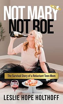 portada Not Mary not Roe: The Survival Story of a Reluctant Teen mom (in English)