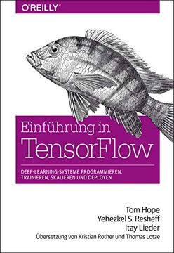 portada Einführung in Tensorflow: Deep-Learning-Systeme Programmieren, Trainieren, Skalieren und Deployen (en Alemán)