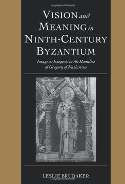 portada Vision and Meaning in Ninth-Century Byzantium: Image as Exegesis in the Homilies of Gregory of Nazianzus (Cambridge Studies in Palaeography and Codicology) 