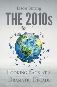 portada The 2010s: Looking Back At A Dramatic decade (en Inglés)