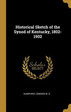 portada Historical Sketch of the Synod of Kentucky, 1802-1902 (en Inglés)
