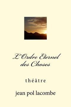 portada L'Ordre Eternel des Choses: théâtre (French Edition)