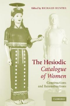 portada The Hesiodic Catalogue of Women: Constructions and Reconstructions (en Inglés)