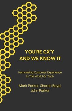 portada You're CX'y And We Know It: Humanising Customer Experience in the World of Tech (in English)