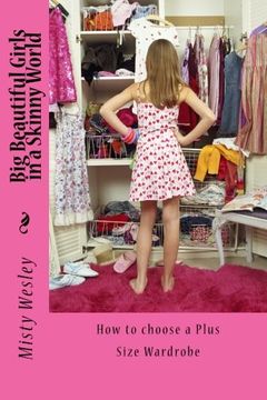 portada Big Beautiful Girls in a Skinny World: How to choose a Plus Size Wardrobe