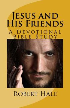 portada Jesus and His Friends: A Devotional Bible Study (en Inglés)