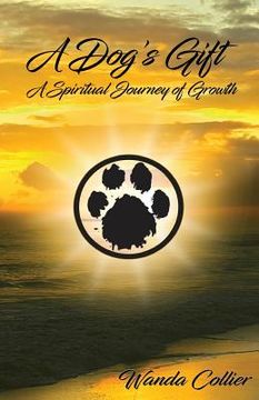portada A Dog's Gift: A Spiritual Journey of Growth (en Inglés)