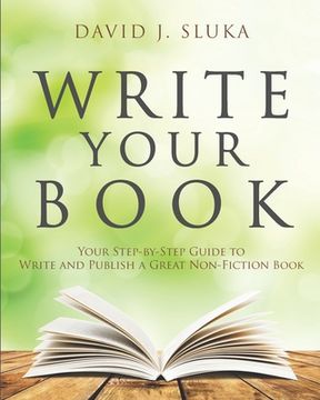 portada Write Your Book: Your Step-By-Step Guide to Write and Publish a Great Nonfiction Book (en Inglés)