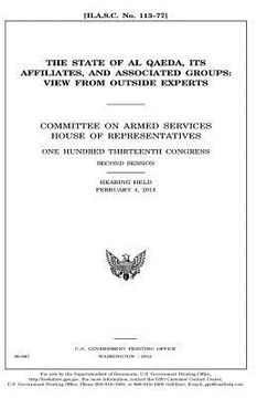 portada The state of al Qaeda, its affiliates, and associated groups: view from outside experts: Committee on Armed Services, House of Representatives, One Hu (in English)