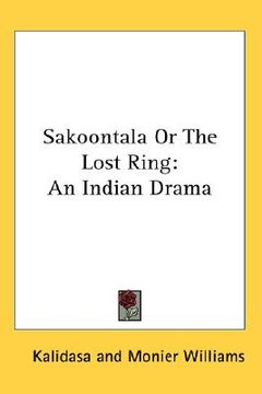 portada sakoontala or the lost ring: an indian drama (en Inglés)