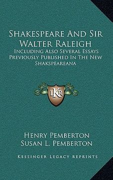 portada shakespeare and sir walter raleigh: including also several essays previously published in the new shakspeareana (en Inglés)
