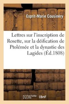 portada Lettres Sur l'Inscription de Rosette, Sur La Déification de Ptolémée Et La Dynastie Des Lagides (en Francés)