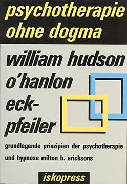 portada Psychotherapie Ohne Dogma: Eckpfeiler: Grundlegende Prinzipien der Therapie und Hypnose Milton h. Ericksons: Bd 3 (en Alemán)