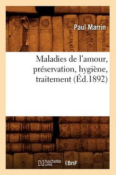 portada Maladies de l'Amour, Préservation, Hygiène, Traitement (Éd.1892) (in French)