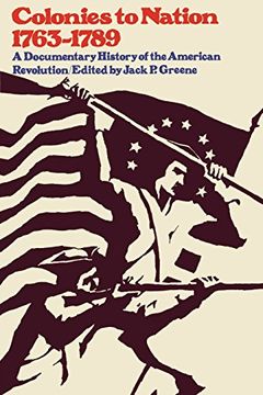 colonies to nation, 1763-1789,a documentary history of the american revolution