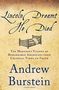portada Lincoln Dreamt he Died: The Midnight Visions of Remarkable Americans From Colonial Times to Freud (en Inglés)