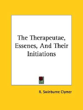 portada the therapeutae, essenes, and their initiations (en Inglés)