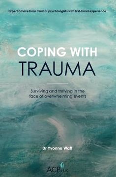 portada Coping With Trauma: Surviving and Thriving in the Face of Overwhelming Events (Acp uk Book Series) 