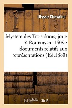 portada Mystere Des Trois Doms, Joue a Romans En 1509: Documents Relatifs Aux Representations Theatrales (Litterature) (French Edition)