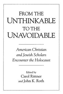 portada From the Unthinkable to the Unavoidable: American Christian and Jewish Scholars Encounter the Holocaust (Contributions to the Study of Religion) (en Inglés)