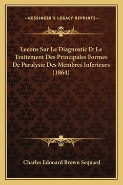 portada Lecons Sur Le Diagnostic Et Le Traitement Des Principales Formes De Paralysie Des Membres Inferieurs (1864) (en Francés)