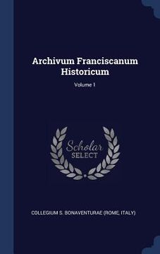 portada Archivum Franciscanum Historicum; Volume 1 (en Inglés)