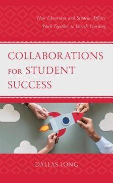 portada Collaborations for Student Success: How Librarians and Student Affairs Work Together to Enrich Learning (in English)