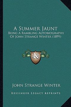 portada a summer jaunt: being a rambling autobiography of john strange winter (1899) (en Inglés)