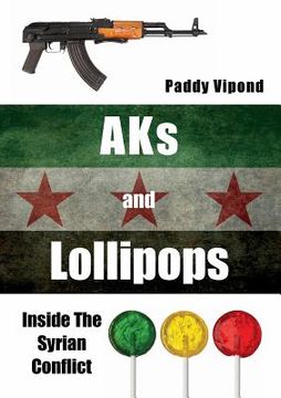 portada AKs and Lollipops: Inside The Syrian Conflict (en Inglés)