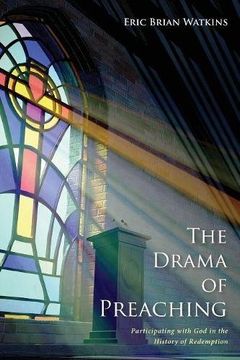 portada The Drama of Preaching: Participating With god in the History of Redemption 