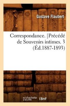 portada Correspondance. [Précédé de Souvenirs Intimes. 3 (Éd.1887-1893) (en Francés)