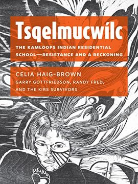 portada Tsqelmucwílc: The Kamloops Indian Residential School―Resistance and a Reckoning (en Inglés)
