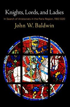 portada Knights, Lords, and Ladies: In Search of Aristocrats in the Paris Region, 1180-1220 (The Middle Ages Series) 