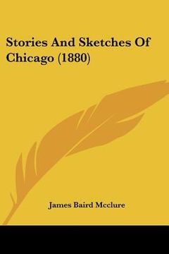 portada stories and sketches of chicago (1880) (en Inglés)